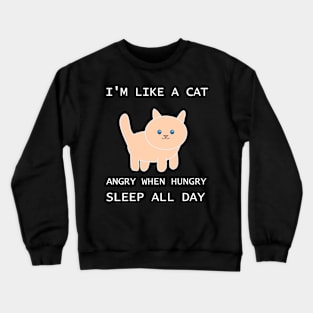 I'm like a cat Crewneck Sweatshirt